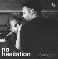 No Hesitation (Single) by Christon Gray | CD Reviews And Information | NewReleaseToday