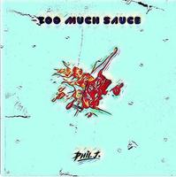 Too Much Sauce (Single) by Phil J.  | CD Reviews And Information | NewReleaseToday