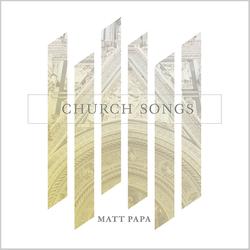 Church Songs EP by Matt Papa | CD Reviews And Information | NewReleaseToday