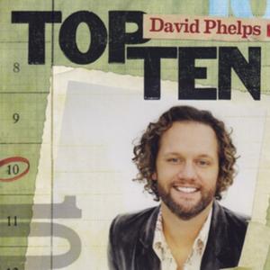 Top 10 by David Phelps | CD Reviews And Information | NewReleaseToday