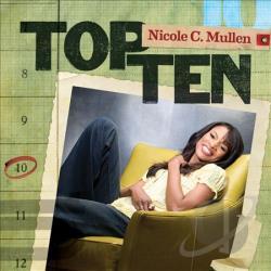 Top 10 by Nicole C. Mullen | CD Reviews And Information | NewReleaseToday