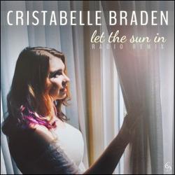 Let The Sun In (Radio Remix) - Single by Cristabelle Braden | CD Reviews And Information | NewReleaseToday