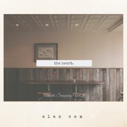 The Heart, Acoustic Sessions Vol. 1 - EP by Alan Cox | CD Reviews And Information | NewReleaseToday