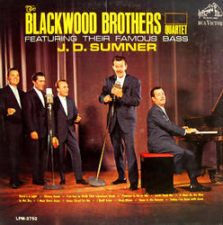 The Blackwood Brothers Quartet Featuring Their Famous Bass J. D. Sumner by The Blackwood Brothers Quartet  | CD Reviews And Information | NewReleaseToday