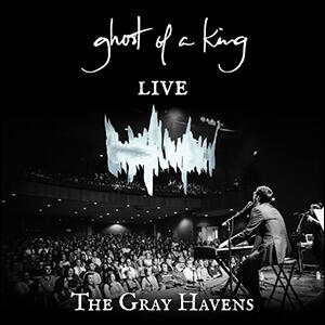 Ghost of a King (Live) by The Gray Havens  | CD Reviews And Information | NewReleaseToday