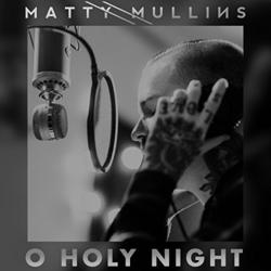 O Holy Night - Single by Matty Mullins | CD Reviews And Information | NewReleaseToday