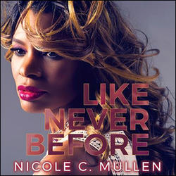 Like Never Before by Nicole C. Mullen | CD Reviews And Information | NewReleaseToday