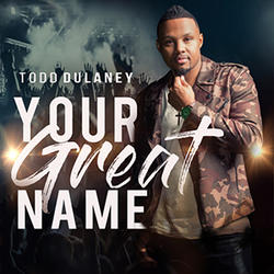Your Great Name by Todd Dulaney  | CD Reviews And Information | NewReleaseToday