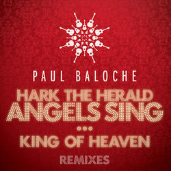 Hark The Herald Angels Sing / King Of Heaven (Remixes) EP by Paul Baloche | CD Reviews And Information | NewReleaseToday