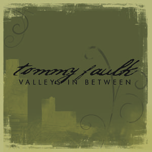 Valleys in Between by Tommy Faulk | CD Reviews And Information | NewReleaseToday