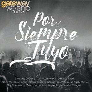 Por Siempre Tuyo by Gateway Worship  | CD Reviews And Information | NewReleaseToday