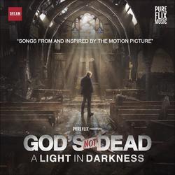 God's Not Dead: A Light In Darkness - Songs From And Inspired By the Motion Picture by Various Artists - Soundtracks  | CD Reviews And Information | NewReleaseToday