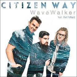 WaveWalker (feat. Bart Millard) (Single) by Citizen Way  | CD Reviews And Information | NewReleaseToday