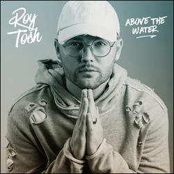 Above the Water by Roy Tosh | CD Reviews And Information | NewReleaseToday