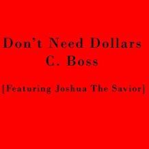 Don't Need Dollars (feat. Joshua the Savior) by C. Boss  | CD Reviews And Information | NewReleaseToday