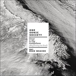 Great Is Thy Faithfulness (Beginning to End) [feat. Mike Weaver] (Single) by One Sonic Society  | CD Reviews And Information | NewReleaseToday