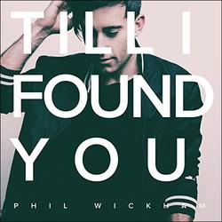 Till I Found You (Single) by Phil Wickham | CD Reviews And Information | NewReleaseToday