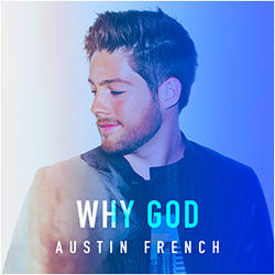 Why God (Single) by Austin French | CD Reviews And Information | NewReleaseToday