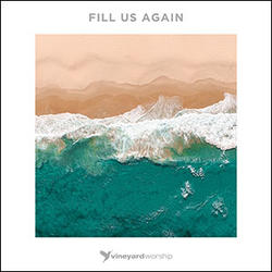 Fill Us Again by Vineyard UK  | CD Reviews And Information | NewReleaseToday