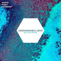 Unshakable Love (feat. Brett Stanfill) (Single) by North Point InsideOut  | CD Reviews And Information | NewReleaseToday