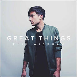 Great Things (Single) by Phil Wickham | CD Reviews And Information | NewReleaseToday