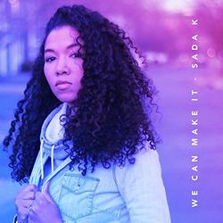 We Can Make It (Single) by Sada K.  | CD Reviews And Information | NewReleaseToday