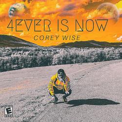 4Ever Is Now by Corey Wise | CD Reviews And Information | NewReleaseToday