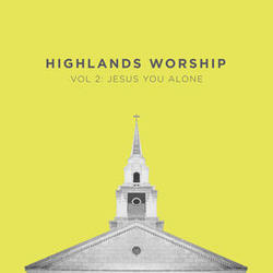Vol 2: Jesus You Alone EP by Highlands Worship  | CD Reviews And Information | NewReleaseToday