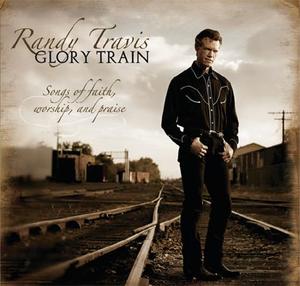 Glory Train: Songs Of Faith, Worship & Praise by Randy Travis | CD Reviews And Information | NewReleaseToday