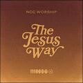 The Jesus Way by NCC Worship  | CD Reviews And Information | NewReleaseToday