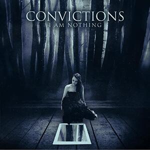 I Am Nothing by Convictions  | CD Reviews And Information | NewReleaseToday