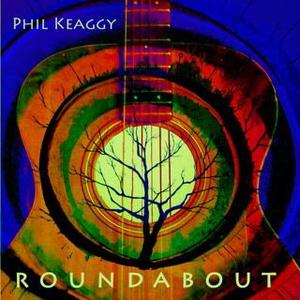 Roundabout by Phil Keaggy | CD Reviews And Information | NewReleaseToday