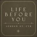 Life Before You (Single) by Jordan St. Cyr | CD Reviews And Information | NewReleaseToday