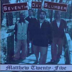 Matthew Twenty-Five by Seventh Day Slumber  | CD Reviews And Information | NewReleaseToday