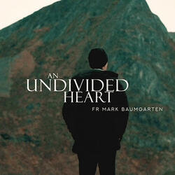 An Undivided Heart (Single) by Fr Mark Baumgarten | CD Reviews And Information | NewReleaseToday