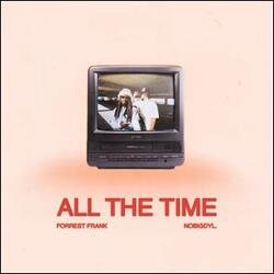 All The Time (feat. nobigdyl.) (Single) by Forrest Frank | CD Reviews And Information | NewReleaseToday