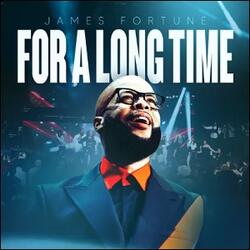 For A Long Time (Live) (Single) by James Fortune | CD Reviews And Information | NewReleaseToday