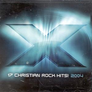 X 2004: 17 Christian Rock Hits! by Various Artists - 