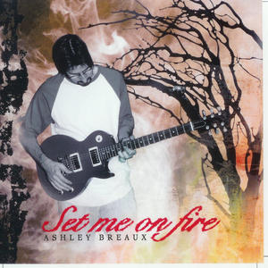 Set Me On Fire by Ashley Breaux | CD Reviews And Information | NewReleaseToday