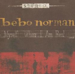 Myself When I Am Real by Bebo Norman | CD Reviews And Information | NewReleaseToday