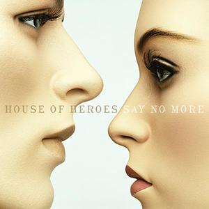 Say No More by House Of Heroes | CD Reviews And Information | NewReleaseToday