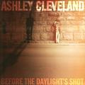 Before The Daylight's Shot by Ashley Cleveland | CD Reviews And Information | NewReleaseToday