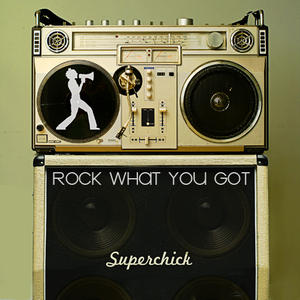 Rock What You Got by Superchick | CD Reviews And Information | NewReleaseToday