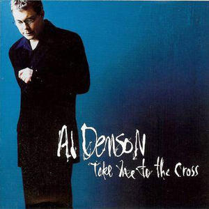 Take Me To The Cross by Al Denson | CD Reviews And Information | NewReleaseToday