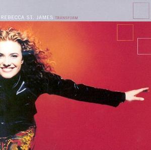 Transform by Rebecca St. James | CD Reviews And Information | NewReleaseToday