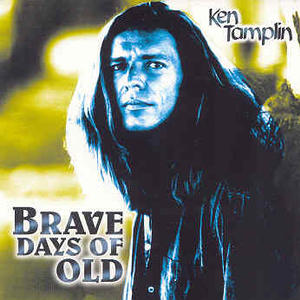 Brave Days Of Old by Ken Tamplin | CD Reviews And Information | NewReleaseToday