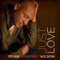 Just Love by Brian Courtney Wilson | CD Reviews And Information | NewReleaseToday