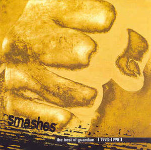 Smashes: The Best Of Guardian 1993-1998 by Guardian  | CD Reviews And Information | NewReleaseToday