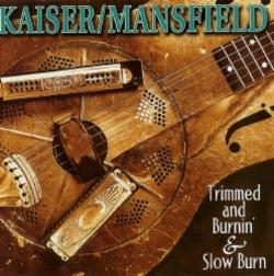 Trimmed And Burnin' & Slow Burn by Kaiser/Mansfield  | CD Reviews And Information | NewReleaseToday