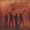 Welcome To The Worship Circus by Rock 'n' Roll Worship Circus  | CD Reviews And Information | NewReleaseToday